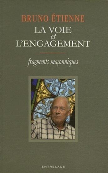 Couverture du livre « La voie et l'engagement ; fragments maçonniques » de Bruno Etienne aux éditions Medicis Entrelacs