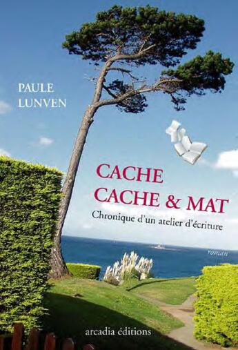 Couverture du livre « Cache cache et mat ; chronique d'un atelier d'écriture » de Paule Lunven aux éditions Arcadia