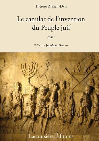 Couverture du livre « Le canular de l'invention du peuple juif - essai » de Therese Zrihen-Dvir aux éditions Lacoursiere