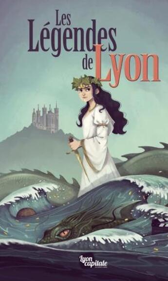 Couverture du livre « Les légendes de Lyon » de  aux éditions Lyon Capitale