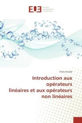 Couverture du livre « Introduction aux operateurs lineaires et aux operateurs non lineaires » de Yosra Annabi aux éditions Editions Universitaires Europeennes