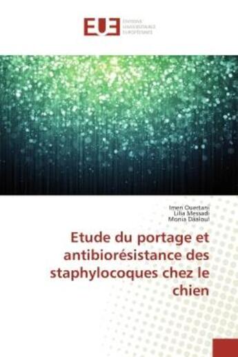 Couverture du livre « Etude du portage et antibioresistance des staphylocoques chez le chien » de Ouertani Imen aux éditions Editions Universitaires Europeennes