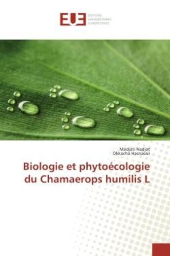 Couverture du livre « Biologie et phytoecologie du chamaerops humilis l » de Nadjat Medjati aux éditions Editions Universitaires Europeennes