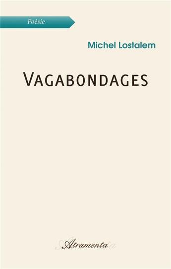 Couverture du livre « Vagabondages » de Michel Lostalem aux éditions Atramenta