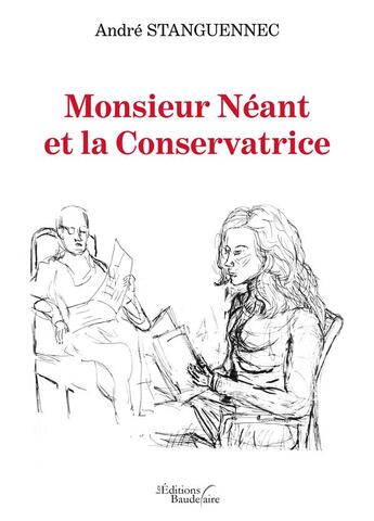 Couverture du livre « Monsieur néant et la conservatrice » de André Stanguennec aux éditions Baudelaire