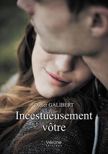 Couverture du livre « Incestueusement vôtre » de Didier Galibert aux éditions Verone