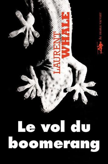 Couverture du livre « Le vol du boomerang » de Laurent Whale aux éditions Au Diable Vauvert