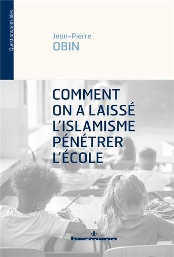 Couverture du livre « Comment on a laissé l'islamisme pénétrer l'école » de Jean-Pierre Obin aux éditions Hermann