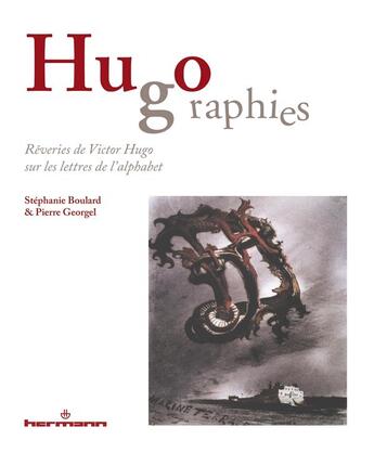 Couverture du livre « Hugographies : rêveries de Victor Hugo sur les lettres de l'alphabet » de Pierre Georgel et Stephanie Boulard aux éditions Hermann