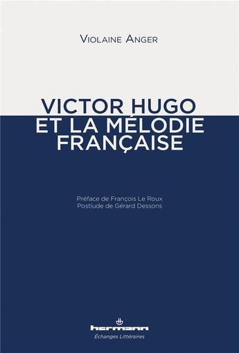 Couverture du livre « Victor Hugo et la mélodie française » de Violaine Anger aux éditions Hermann