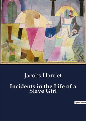 Couverture du livre « Incidents in the Life of a Slave Girl » de Jacobs Harriet aux éditions Culturea