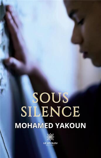 Couverture du livre « Sous silence » de Yakoun Mohammed aux éditions Le Lys Bleu