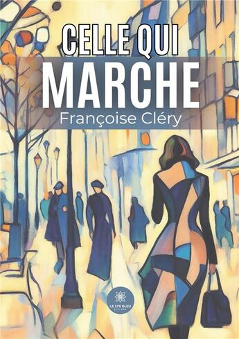 Couverture du livre « Celle qui marche » de Clery Francoise aux éditions Le Lys Bleu