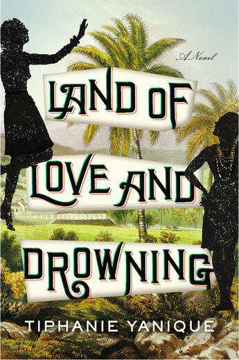 Couverture du livre « Land of Love and Drowning » de Yanique Tiphanie aux éditions Penguin Group Us