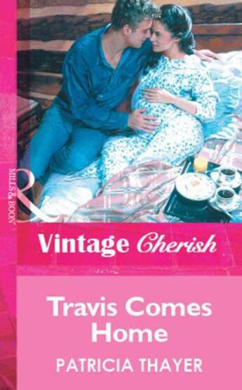 Couverture du livre « Travis Comes Home (Mills & Boon Vintage Cherish) » de Patricia Thayer aux éditions Mills & Boon Series