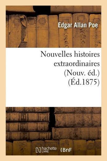 Couverture du livre « Nouvelles histoires extraordinaires (nouv. ed.) (ed.1875) » de Edgar Allan Poe aux éditions Hachette Bnf