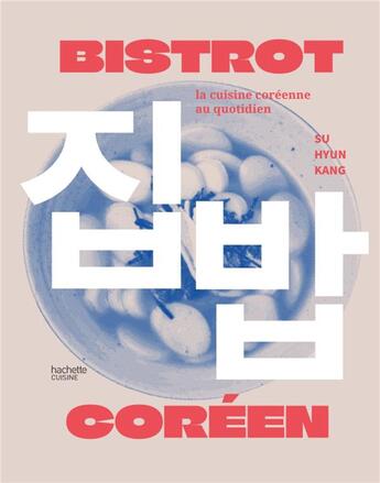 Couverture du livre « Bistrot coréen : la cuisine coréenne au quotidien » de Su Hyun Kang aux éditions Hachette Pratique