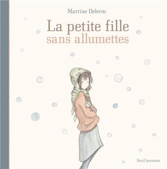 Couverture du livre « La petite fille sans allumettes » de Martine Delerm aux éditions Seuil Jeunesse