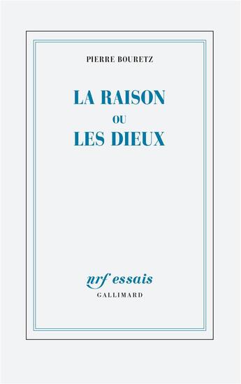 Couverture du livre « La raison ou les dieux » de Pierre Bouretz aux éditions Gallimard