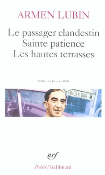 Couverture du livre « Le passager clandestin ; sainte patience ; les hautes terrasses et autres poèmes » de Armen Lubin aux éditions Gallimard