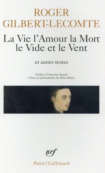 Couverture du livre « La vie l'amour la mort le vide et le vent et autres textes » de Roger Gilbert-Lecomte aux éditions Gallimard