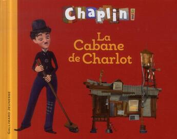 Couverture du livre « Chaplin and Co : la cabane de Charlot » de Arnaud Huber aux éditions Gallimard-jeunesse