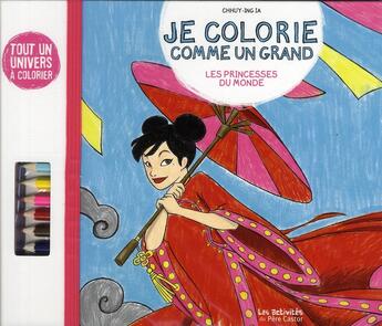 Couverture du livre « Je colorie comme un grand ; les princesses du monde » de Chhuy-Ing Ia aux éditions Pere Castor