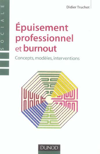 Couverture du livre « Épuisement professionnel et burn-out ; concepts, modèles, interventions » de Didier Truchot aux éditions Dunod