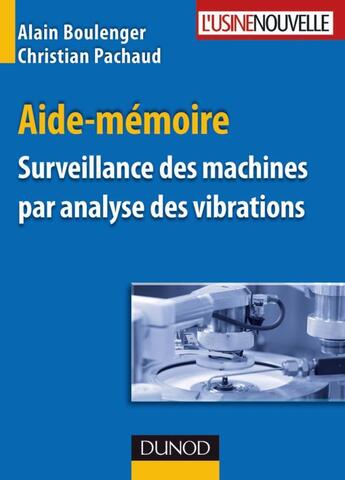 Couverture du livre « Aide-mémoire ; surveillance des machines par analyse des vibrations » de Pachaud/Boulenger aux éditions Dunod