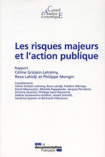 Couverture du livre « Les risques majeurs et l'action publique » de Celine Grislain-Letremy et Reza Lahidji et Philippe Mongin aux éditions Documentation Francaise