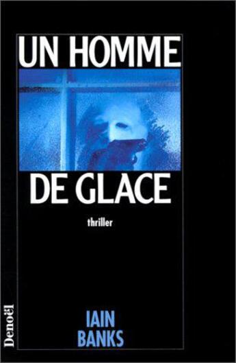 Couverture du livre « Un homme de glace » de Banks Iain aux éditions Denoel