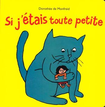 Couverture du livre « Si j etais toute petite » de Dorothee De Monfreid aux éditions Ecole Des Loisirs