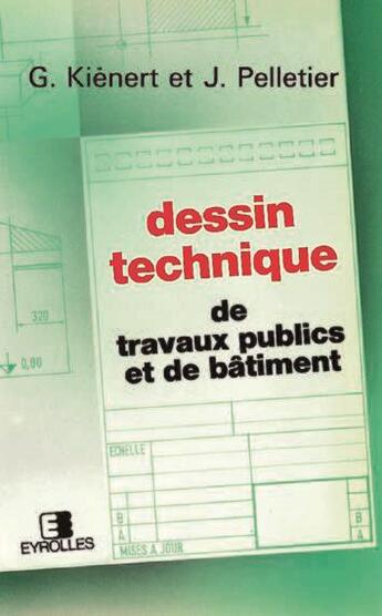 Couverture du livre « Dessin Techn.Travaux Publics Et Batiment » de Kienert aux éditions Eyrolles