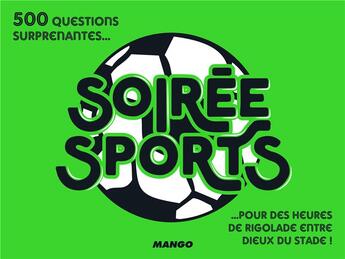 Couverture du livre « Soirée sports ; tout le sport en 500 questions surprenantes... » de Frederic Zion aux éditions Mango