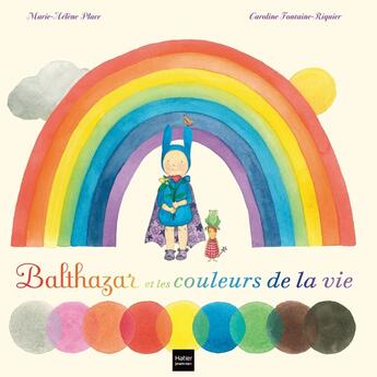 Couverture du livre « Balthazar et les couleurs de la vie et des rêves aussi » de Marie-Helene Place et Caroline Fontaine-Riquier aux éditions Hatier