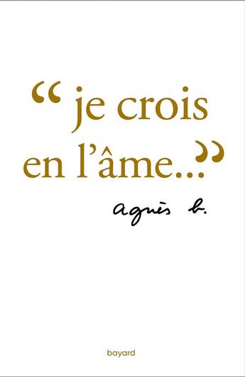 Couverture du livre « Je crois en l'âme » de Agnes B. aux éditions Bayard