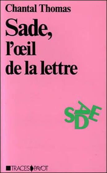 Couverture du livre « Sade, l'oeil de la lettre » de Chantal Thomas aux éditions Payot