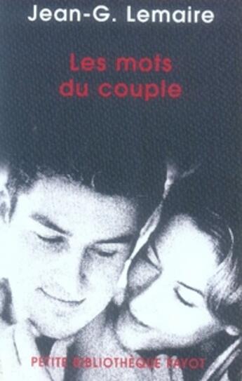 Couverture du livre « Les mots du couple ; psychothérapies psychanalytiques en couple » de Jean-Georges Lemaire aux éditions Payot