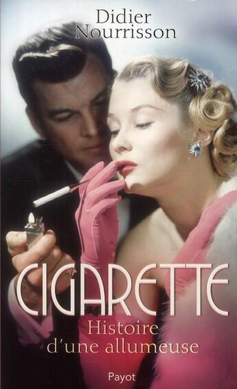 Couverture du livre « Cigarette ; histoire d'une allumeuse » de Didier Nourrisson aux éditions Payot