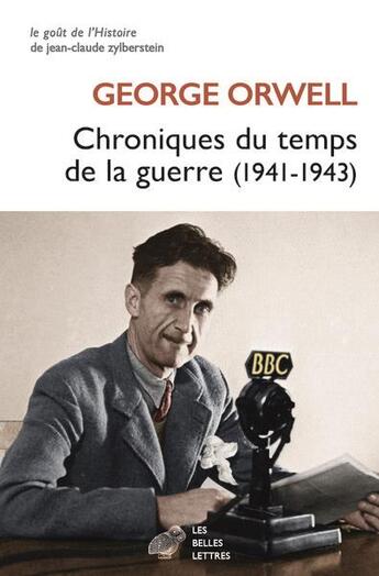 Couverture du livre « Chroniques du temps de la guerre (1941-1943) » de George Orwell aux éditions Belles Lettres