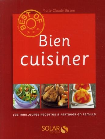 Couverture du livre « Bien cuisiner » de Bisson Marie-Claude aux éditions Solar