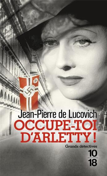 Couverture du livre « Occupe-toi d'Arletty ! » de Jean-Pierre De Lucovich aux éditions 10/18