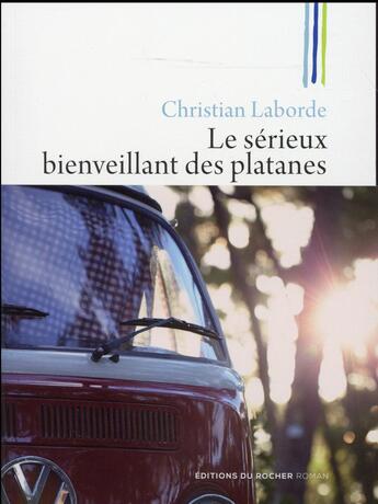 Couverture du livre « Le sérieux bienveillant des platanes » de Christian Laborde aux éditions Rocher