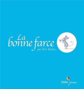 Couverture du livre « La bonne farce » de Eric Battut aux éditions Didier Jeunesse