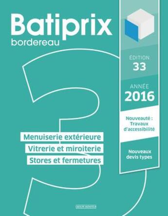 Couverture du livre « BATIPRIX T.3 ; menuiserie extérieure ; vitrerie et miroiterie ; stores et fermetures (édition 2016) » de  aux éditions Groupe Moniteur