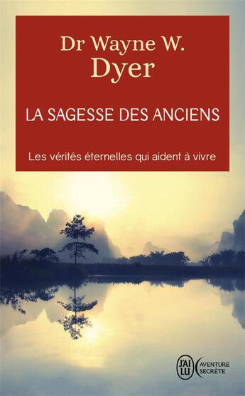 Couverture du livre « La sagesse des anciens » de Wayne W. Dyer aux éditions J'ai Lu