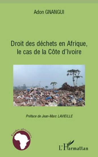 Couverture du livre « Droit des déchets en Afrique, le cas de la Côte d'Ivoire » de Adon Gnangui aux éditions L'harmattan