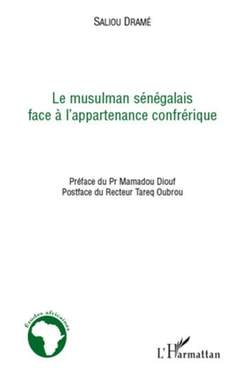 Couverture du livre « Musulman sénégalais face à l'appartenance confrérique » de Saliou Drame aux éditions L'harmattan