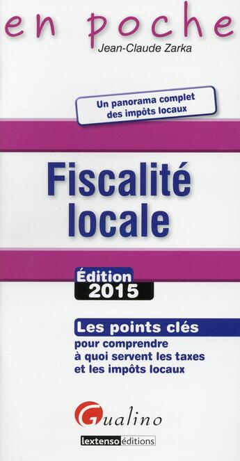 Couverture du livre « Fiscalité locale (édition 2015) » de Jean-Claude Zarka aux éditions Gualino