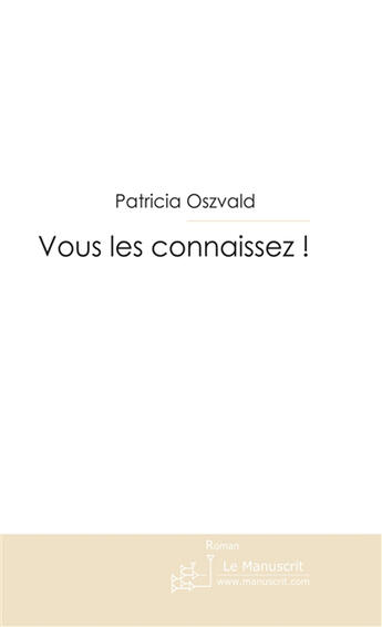 Couverture du livre « Vous les connaissez » de Patricia Oszvald aux éditions Le Manuscrit